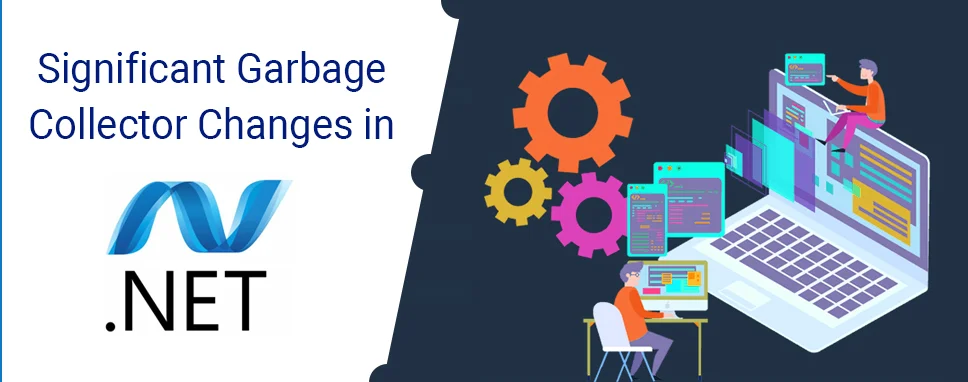 Significant Garbage Collector Changes in .NET